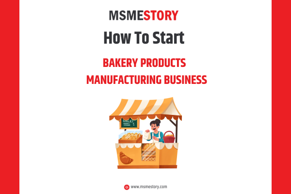 How to Start a Bakery Products Manufacturing Business (Cookies, Rusk, Bread) in India
